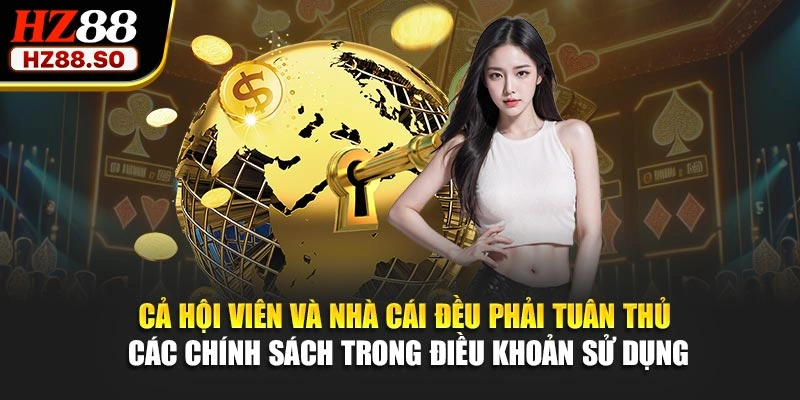 Cả hội viên và nhà cái đều phải tuân thủ các chính sách trong điều khoản sử dụng