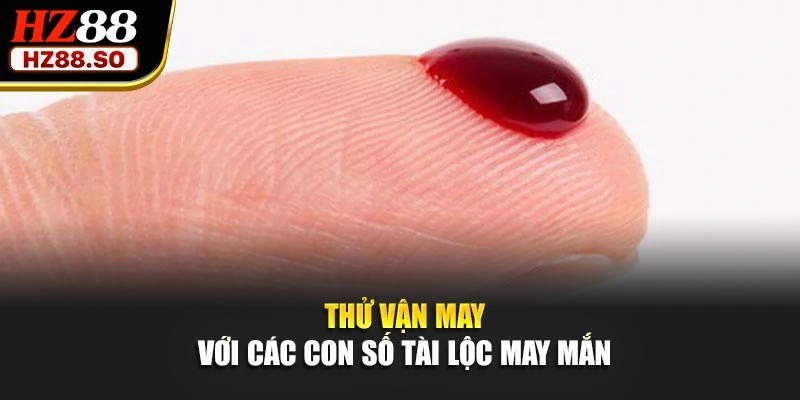 Thử vận may với các con số tài lộc may mắn