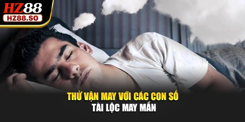 Thử vận may với các con số tài lộc may mắn